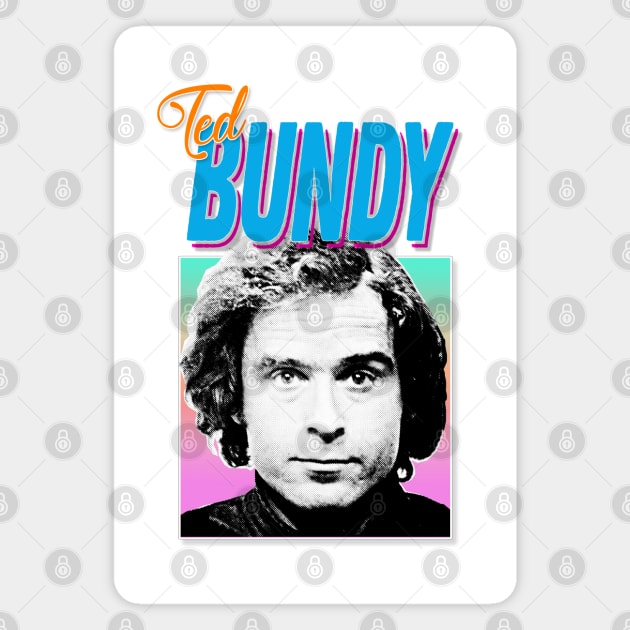 Ted Bundy Serial Killer Retro 80s Styled Design Magnet by DankFutura